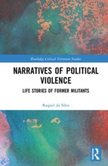 Narratives of Political Violence : Life Stories of Former Militants, Hardback Book Narratives of Political Violence : Life Stories of Former Militants, Hardback Book