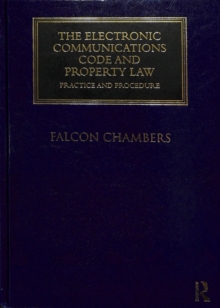The Electronic Communications Code and Property Law : Practice and Procedure, Hardback Book The Electronic Communications Code and Property Law : Practice and Procedure, Hardback Book