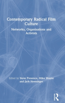 Contemporary Radical Film Culture : Networks, Organisations and Activists, Hardback Book Contemporary Radical Film Culture : Networks, Organisations and Activists, Hardback Book
