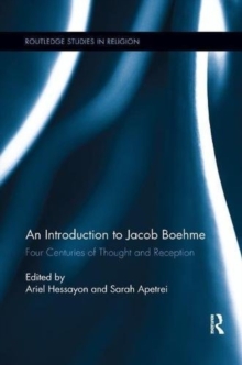 An Introduction to Jacob Boehme : Four Centuries of Thought and Reception, Paperback Book An Introduction to Jacob Boehme : Four Centuries of Thought and Reception, Paperback Book