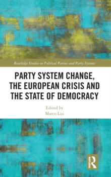 Party System Change, the European Crisis and the State of Democracy, Hardback Book Party System Change, the European Crisis and the State of Democracy, Hardback Book