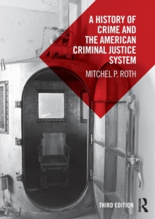 A History of Crime and the American Criminal Justice System, Paperback / softback Book A History of Crime and the American Criminal Justice System, Paperback / softback Book