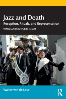 Jazz and Death : Reception, Rituals, and Representations