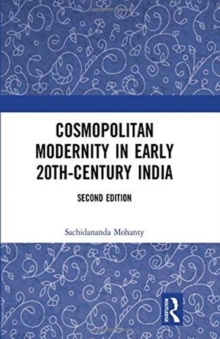 Cosmopolitan Modernity in Early 20th-Century India, Hardback Book Cosmopolitan Modernity in Early 20th-Century India, Hardback Book