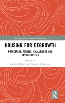 Housing for Degrowth : Principles, Models, Challenges and Opportunities, Hardback Book Housing for Degrowth : Principles, Models, Challenges and Opportunities, Hardback Book