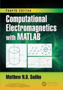 Computational Electromagnetics with MATLAB, Fourth Edition, Hardback Book Computational Electromagnetics with MATLAB, Fourth Edition, Hardback Book