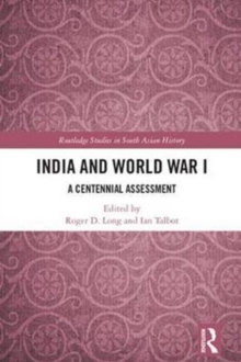 India and World War I : A Centennial Assessment, Hardback Book India and World War I : A Centennial Assessment, Hardback Book