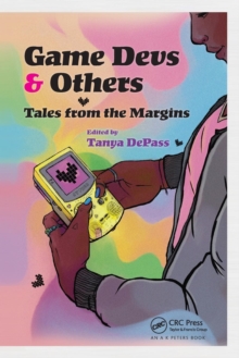 Game Devs & Others : Tales from the Margins, Paperback / softback Book Game Devs & Others : Tales from the Margins, Paperback / softback Book