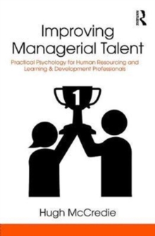 Improving Managerial Talent : Practical Psychology for Human Resourcing and Learning & Development Professionals, Hardback Book Improving Managerial Talent : Practical Psychology for Human Resourcing and Learning & Development Professionals, Hardback Book