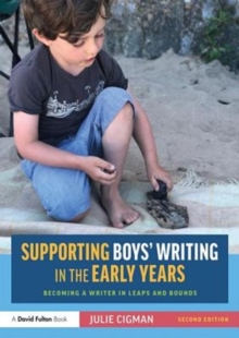 Supporting Boys Writing in the Early Years : Becoming a Writer In Leaps and Bounds