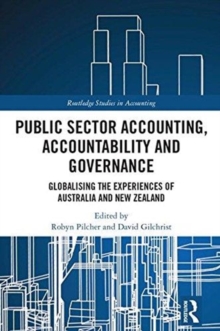 Public Sector Accounting, Accountability and Governance : Globalising the Experiences of Australia and New Zealand, Hardback Book Public Sector Accounting, Accountability and Governance : Globalising the Experiences of Australia and New Zealand, Hardback Book