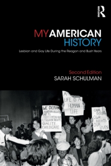 My American History : Lesbian and Gay Life During the Reagan and Bush Years, Paperback / softback Book My American History : Lesbian and Gay Life During the Reagan and Bush Years, Paperback / softback Book