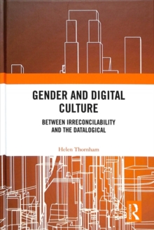 Gender and Digital Culture : Between Irreconcilability and the Datalogical, Hardback Book Gender and Digital Culture : Between Irreconcilability and the Datalogical, Hardback Book