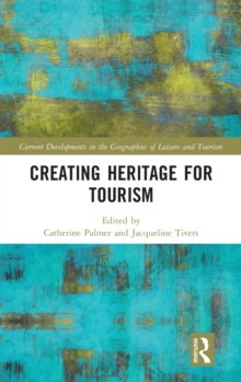 Creating Heritage for Tourism, Hardback Book Creating Heritage for Tourism, Hardback Book