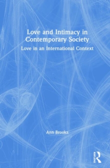 Love and Intimacy in Contemporary Society : Love in an International Context, Hardback Book Love and Intimacy in Contemporary Society : Love in an International Context, Hardback Book
