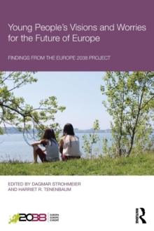 Young People's Visions and Worries for the Future of Europe : Findings from the Europe 2038 Project