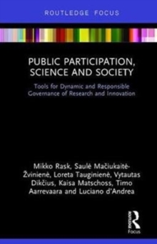 Public Participation, Science and Society : Tools for Dynamic and Responsible Governance of Research and Innovation, Hardback Book Public Participation, Science and Society : Tools for Dynamic and Responsible Governance of Research and Innovation, Hardback Book