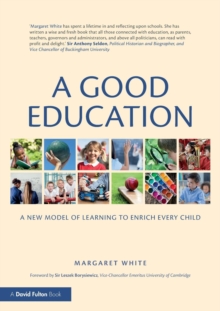 A Good Education : A New Model of Learning to Enrich Every Child, Paperback Book A Good Education : A New Model of Learning to Enrich Every Child, Paperback Book