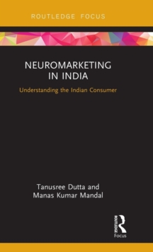 Neuromarketing in India : Understanding the Indian Consumer, Hardback Book Neuromarketing in India : Understanding the Indian Consumer, Hardback Book