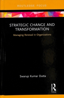Strategic Change and Transformation : Managing Renewal in Organisations, Hardback Book Strategic Change and Transformation : Managing Renewal in Organisations, Hardback Book