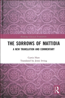 The Sorrows of Mattidia : A New Translation and Commentary, Hardback Book The Sorrows of Mattidia : A New Translation and Commentary, Hardback Book
