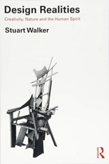 Design Realities : Creativity, Nature and the Human Spirit, Paperback / softback Book Design Realities : Creativity, Nature and the Human Spirit, Paperback / softback Book