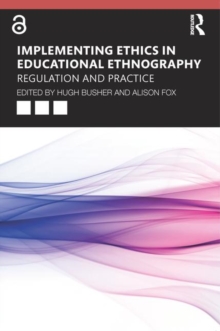 Implementing Ethics in Educational Ethnography : Regulation and Practice