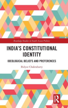 India's Constitutional Identity : ideological beliefs and preferences, Hardback Book India's Constitutional Identity : ideological beliefs and preferences, Hardback Book