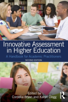 Innovative Assessment in Higher Education : A Handbook for Academic Practitioners, Paperback / softback Book Innovative Assessment in Higher Education : A Handbook for Academic Practitioners, Paperback / softback Book