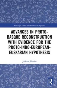 Advances in Proto-Basque Reconstruction with Evidence for the Proto-Indo-European-Euskarian Hypothesis, Hardback Book Advances in Proto-Basque Reconstruction with Evidence for the Proto-Indo-European-Euskarian Hypothesis, Hardback Book