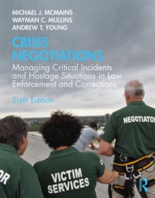 Crisis Negotiations : Managing Critical Incidents and Hostage Situations in Law Enforcement and Corrections