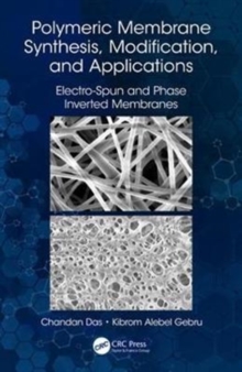 Polymeric Membrane Synthesis, Modification, and Applications : Electro-Spun and Phase Inverted Membranes, Hardback Book Polymeric Membrane Synthesis, Modification, and Applications : Electro-Spun and Phase Inverted Membranes, Hardback Book