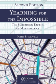 Yearning for the Impossible : The Surprising Truths of Mathematics, Second Edition