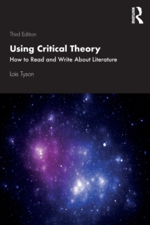 Using Critical Theory : How To Read And Write About Literature