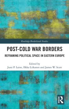 Post-Cold War Borders : Reframing Political Space in Eastern Europe, Hardback Book Post-Cold War Borders : Reframing Political Space in Eastern Europe, Hardback Book