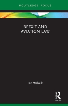 Brexit and Aviation Law, Hardback Book Brexit and Aviation Law, Hardback Book