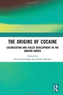 The Origins of Cocaine : Colonization and Failed Development in the Amazon Andes, Hardback Book The Origins of Cocaine : Colonization and Failed Development in the Amazon Andes, Hardback Book