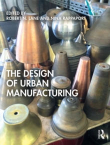 The Design of Urban Manufacturing, Hardback Book The Design of Urban Manufacturing, Hardback Book