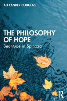 The Philosophy of Hope : Beatitude in Spinoza