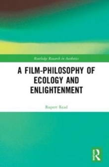A Film-Philosophy of Ecology and Enlightenment, Hardback Book A Film-Philosophy of Ecology and Enlightenment, Hardback Book