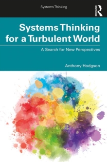 Systems Thinking for a Turbulent World : A Search for New Perspectives