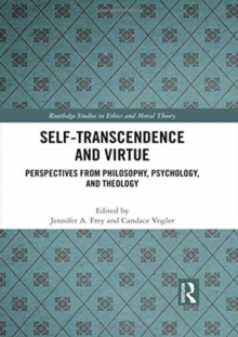 Self-Transcendence and Virtue : Perspectives from Philosophy, Psychology, and Theology, Hardback Book Self-Transcendence and Virtue : Perspectives from Philosophy, Psychology, and Theology, Hardback Book