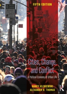 Cities, Change, and Conflict : A Political Economy of Urban Life, Paperback / softback Book Cities, Change, and Conflict : A Political Economy of Urban Life, Paperback / softback Book