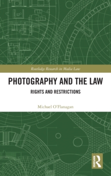 Photography and the Law : Rights and Restrictions, Hardback Book Photography and the Law : Rights and Restrictions, Hardback Book