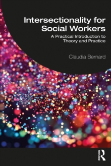 Intersectionality for Social Workers : A Practical Introduction to Theory and Practice