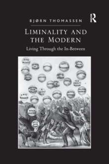 Liminality and the Modern : Living Through the In-Between