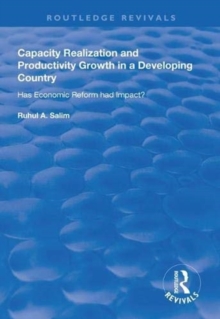Capacity Realization and Productivity Growth in a Developing Country : Has Economic Reform Had Impact?, Paperback / softback Book Capacity Realization and Productivity Growth in a Developing Country : Has Economic Reform Had Impact?, Paperback / softback Book