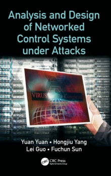 Analysis and Design of Networked Control Systems under Attacks, Hardback Book Analysis and Design of Networked Control Systems under Attacks, Hardback Book