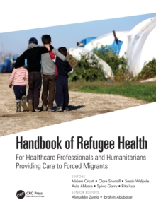 Handbook of Refugee Health : For Healthcare Professionals and Humanitarians Providing Care to Forced Migrants