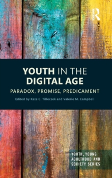 Youth in the Digital Age : Paradox, Promise, Predicament, Hardback Book Youth in the Digital Age : Paradox, Promise, Predicament, Hardback Book